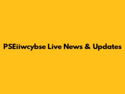 PSEiiwcybse Live News & Updates