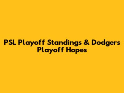 PSL Playoff Standings & Dodgers' Playoff Hopes