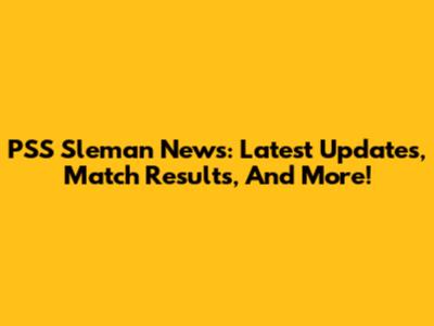 PSS Sleman News: Latest Updates, Match Results, And More!