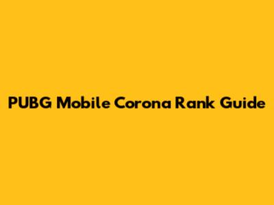 PUBG Mobile Corona Rank Guide
