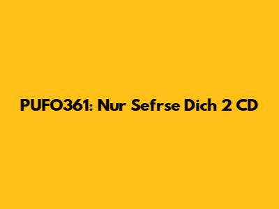 PUFO361: Nur Sefrse Dich 2 CD