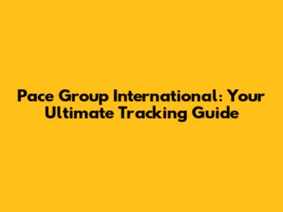 Pace Group International: Your Ultimate Tracking Guide
