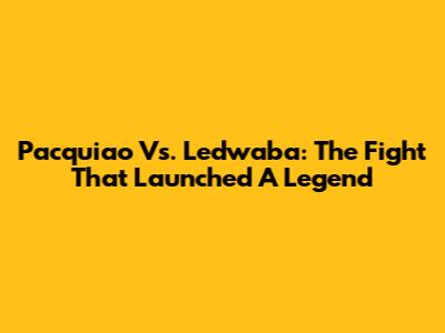 Pacquiao Vs. Ledwaba: The Fight That Launched A Legend