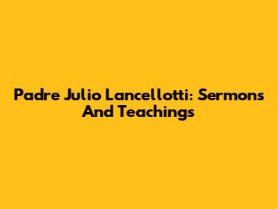 Padre Julio Lancellotti: Sermons And Teachings