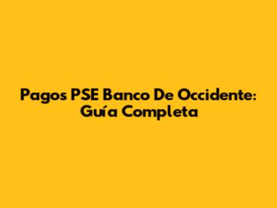Pagos PSE Banco De Occidente: Guía Completa