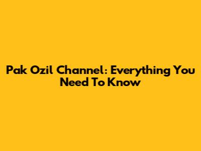 Pak Ozil Channel: Everything You Need To Know