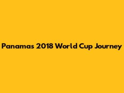 Panama's 2018 World Cup Journey
