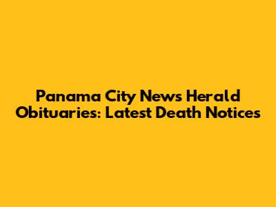 Panama City News Herald Obituaries: Latest Death Notices