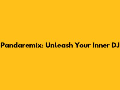 Pandaremix: Unleash Your Inner DJ