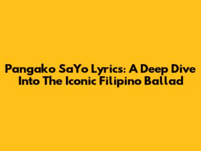 Pangako Sa'Yo Lyrics: A Deep Dive Into The Iconic Filipino Ballad