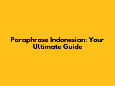 Paraphrase Indonesian: Your Ultimate Guide