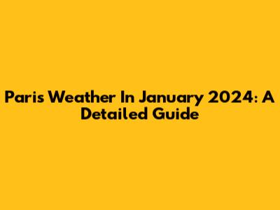 Paris Weather In January 2024: A Detailed Guide
