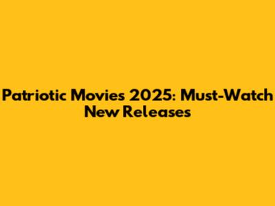 Patriotic Movies 2025: Must-Watch New Releases