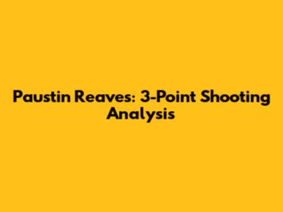Paustin Reaves: 3-Point Shooting Analysis
