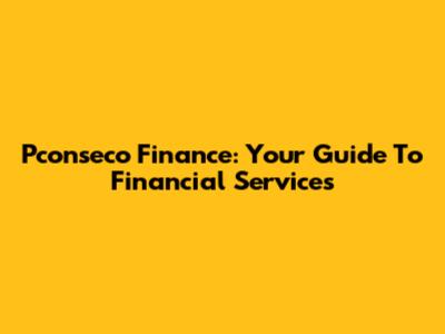 Pconseco Finance: Your Guide To Financial Services