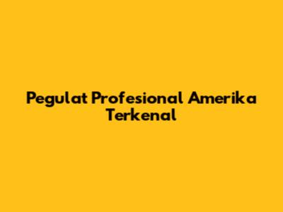 Pegulat Profesional Amerika Terkenal