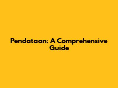 Pendataan: A Comprehensive Guide