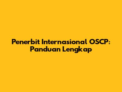 Penerbit Internasional OSCP: Panduan Lengkap
