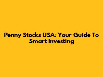 Penny Stocks USA: Your Guide To Smart Investing