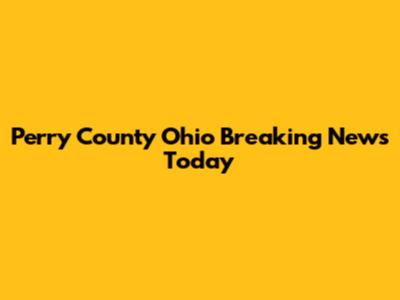 Perry County Ohio Breaking News Today
