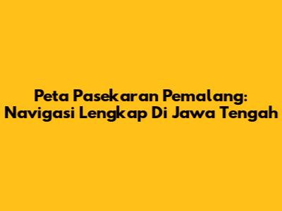 Peta Pasekaran Pemalang: Navigasi Lengkap Di Jawa Tengah