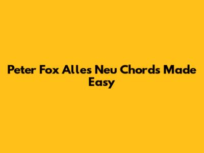 Peter Fox Alles Neu Chords Made Easy