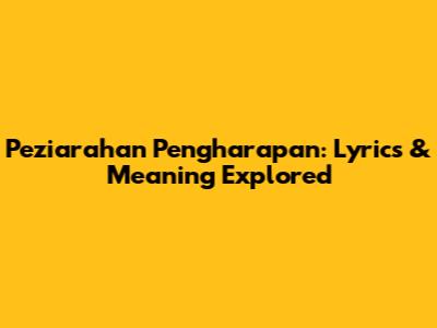 Peziarahan Pengharapan: Lyrics & Meaning Explored