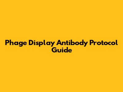 Phage Display Antibody Protocol Guide
