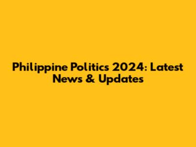 Philippine Politics 2024: Latest News & Updates