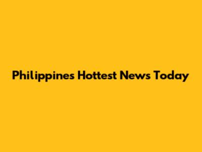 Philippines' Hottest News Today