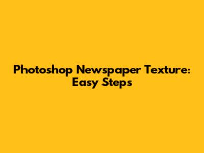 Photoshop Newspaper Texture: Easy Steps