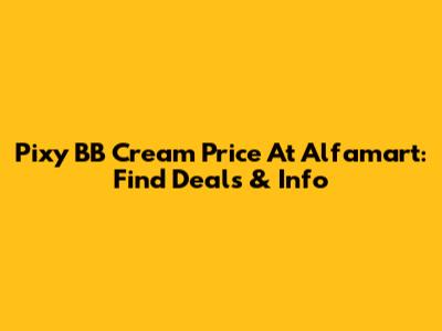 Pixy BB Cream Price At Alfamart: Find Deals & Info