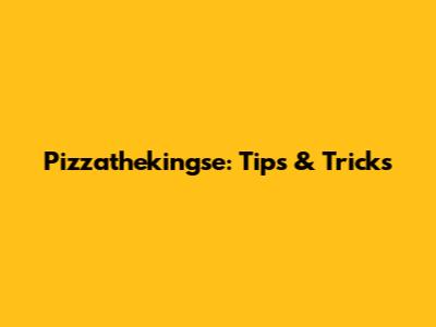 Pizzathekingse: Tips & Tricks