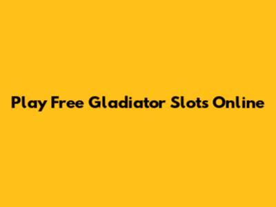 Play Free Gladiator Slots Online