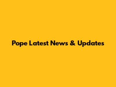 Pope Latest News & Updates
