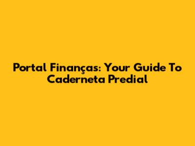 Portal Finanças: Your Guide To Caderneta Predial