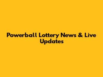 Powerball Lottery News & Live Updates