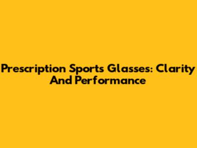 Prescription Sports Glasses: Clarity And Performance