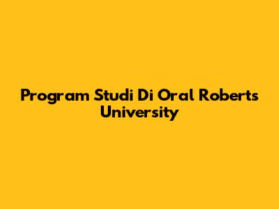 Program Studi Di Oral Roberts University