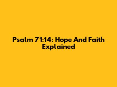 Psalm 71:14: Hope And Faith Explained