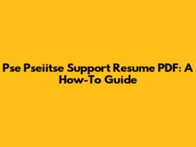 Pse Pseiitse Support Resume PDF: A How-To Guide