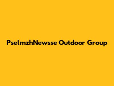 PselmzhNewsse Outdoor Group
