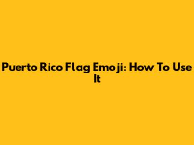 Puerto Rico Flag Emoji: How To Use It