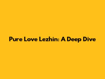 Pure Love Lezhin: A Deep Dive