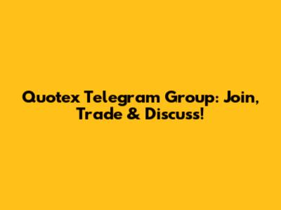 Quotex Telegram Group: Join, Trade & Discuss!
