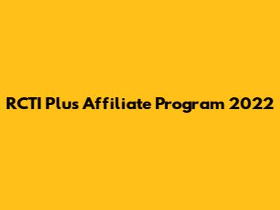 RCTI Plus Affiliate Program 2022