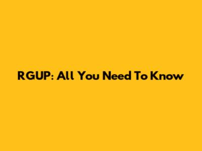 RGUP: All You Need To Know