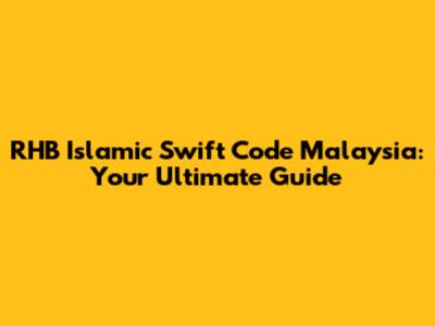 RHB Islamic Swift Code Malaysia: Your Ultimate Guide