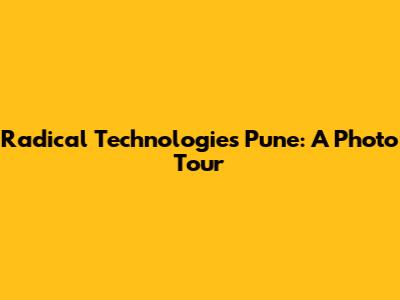 Radical Technologies Pune: A Photo Tour