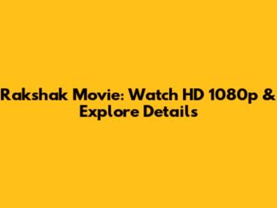 Rakshak Movie: Watch HD 1080p & Explore Details
